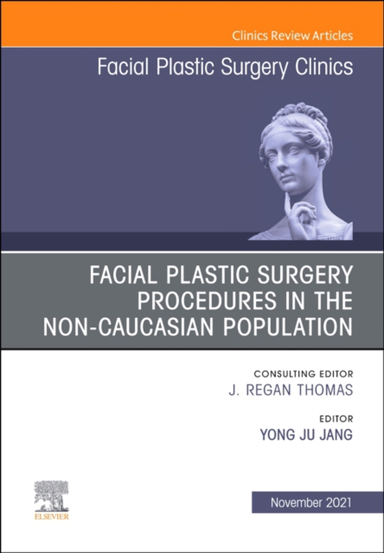 Facial Plastic Surgery Procedures in the Non-Caucasian Population, An Issue of Facial Plastic Surgery Clinics of North America, E-Book (e-bog) af Jang, Yong Ju