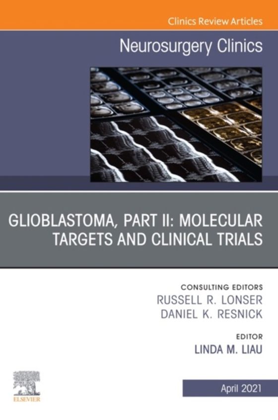 Glioblastoma, Part II: Molecular Targets and Clinical Trials, An Issue of Neurosurgery Clinics of North America (e-bog) af -