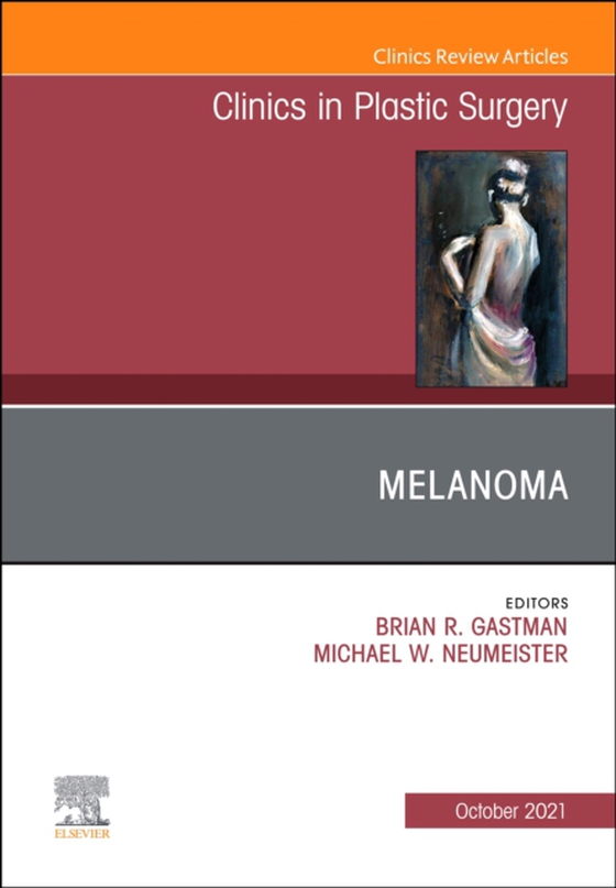 Melanoma, An Issue of Clinics in Plastic Surgery, E-Book (e-bog) af -