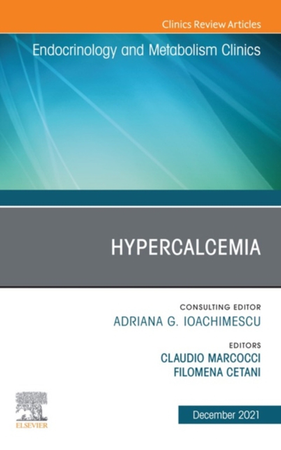 Hypercalcemia, An Issue of Endocrinology and Metabolism Clinics of North America,E-Book