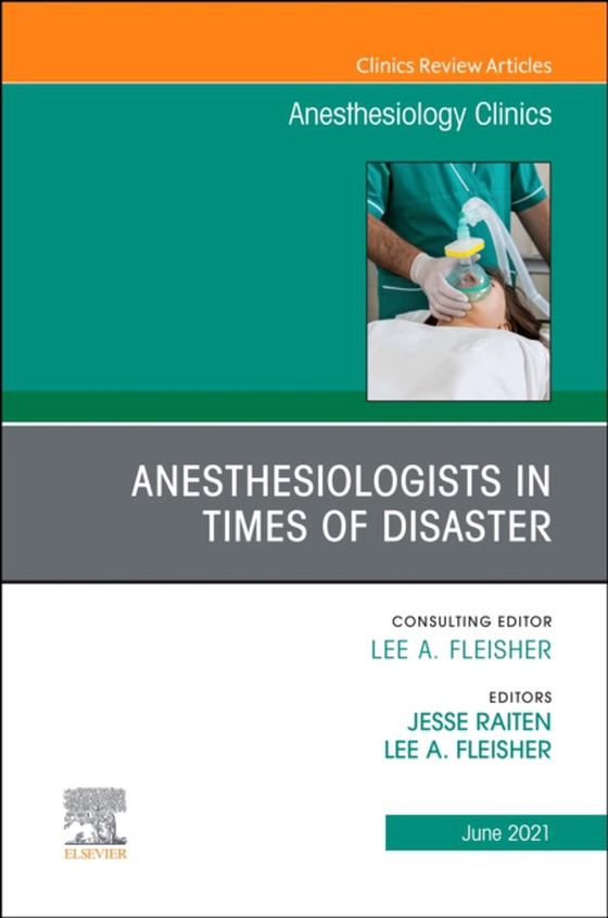 Anesthesiologists in time of disaster, An Issue of Anesthesiology Clinics, E-Book (e-bog) af -