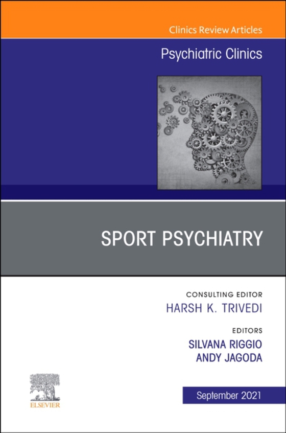 Sport Psychiatry: Maximizing Performance, An Issue of Psychiatric Clinics of North America, E-Book (e-bog) af -