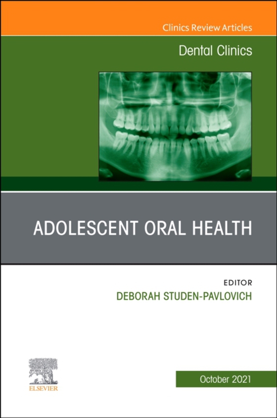 Adolescent Oral Health, An Issue of Dental Clinics of North America (e-bog) af -