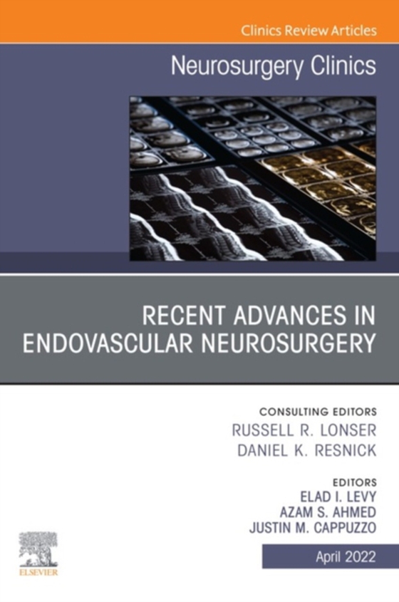 Recent Advances in Endovascular Neurosurgery, An Issue of Neurosurgery Clinics of North America, E-Book (e-bog) af -