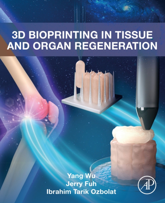 3D Bioprinting in Tissue and Organ Regeneration (e-bog) af Ozbolat, Ibrahim Tarik