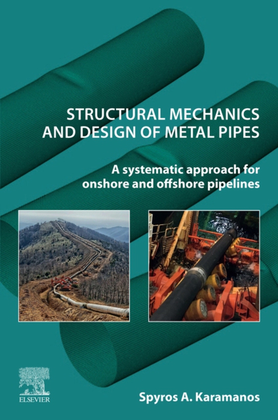 Structural Mechanics and Design of Metal Pipes (e-bog) af Karamanos, Spyros A. A.