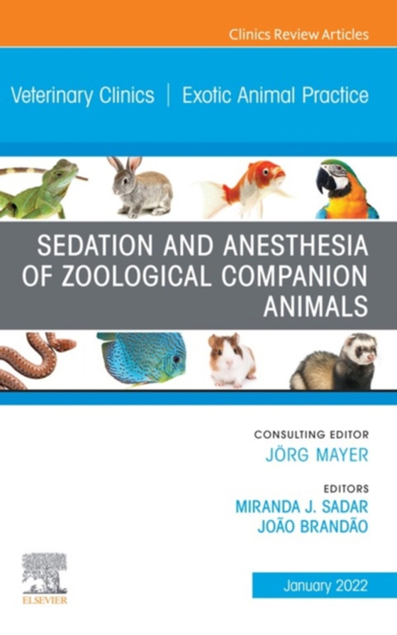 Sedation and Anesthesia of Zoological Companion Animals, An Issue of Veterinary Clinics of North America: Exotic Animal Practice, E-Book (e-bog) af -