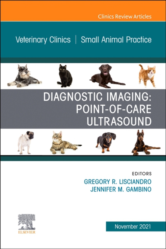 Diagnostic Imaging: Point-of-care Ultrasound, An Issue of Veterinary Clinics of North America: Small Animal Practice, E-Book