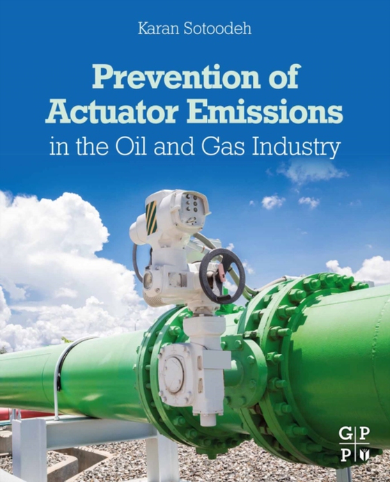 Prevention of Actuator Emissions in the Oil and Gas Industry (e-bog) af Sotoodeh, Karan