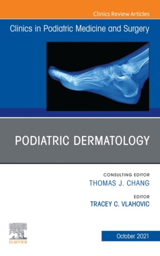 Podiatric Dermatology, An Issue of Clinics in Podiatric Medicine and Surgery, E-Book