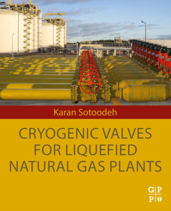Cryogenic Valves for Liquefied Natural Gas Plants (e-bog) af Sotoodeh, Karan