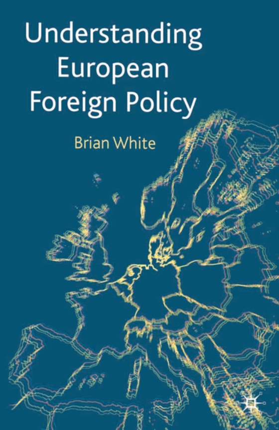 Understanding European Foreign Policy (e-bog) af Brian White, White