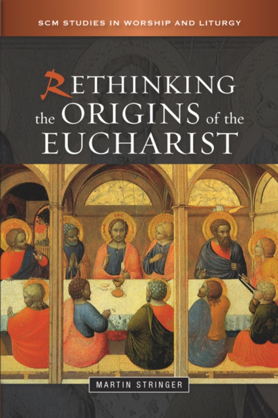 Rethinking the Origins of the Eucharist (e-bog) af Stringer, Martin D.