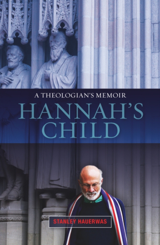 Hannah's Child (e-bog) af Hauerwas, Stanley