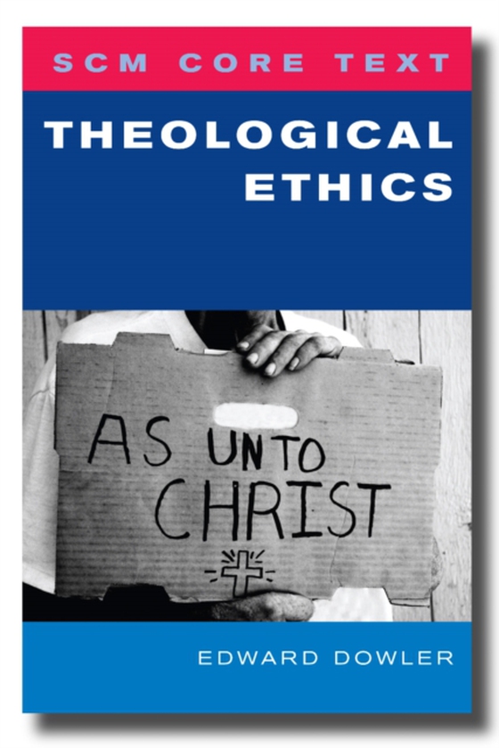 SCM Core Text Theological Ethics (e-bog) af Dowler, Edward