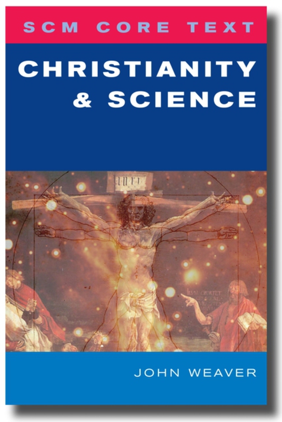 SCM Core Text Christianity and Science (e-bog) af Weaver, John D.