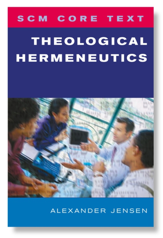 SCM Core Text Theological Hermeneutics (e-bog) af Jensen, Alexander S.