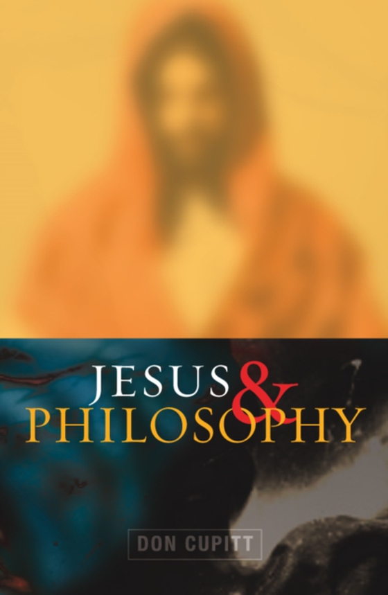 Jesus and Philosophy (e-bog) af Cupitt, Don