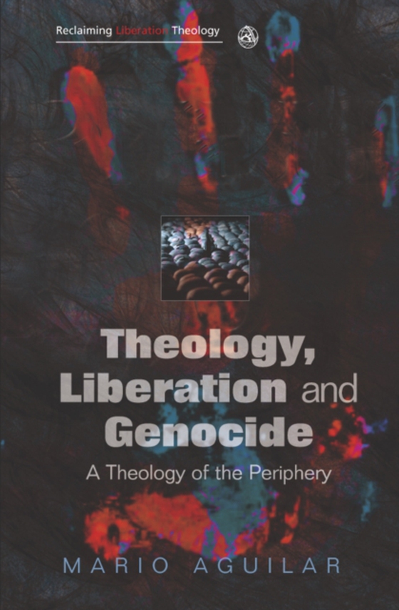 Theology, Liberation and Genocide (e-bog) af Aguilar, Mario I.