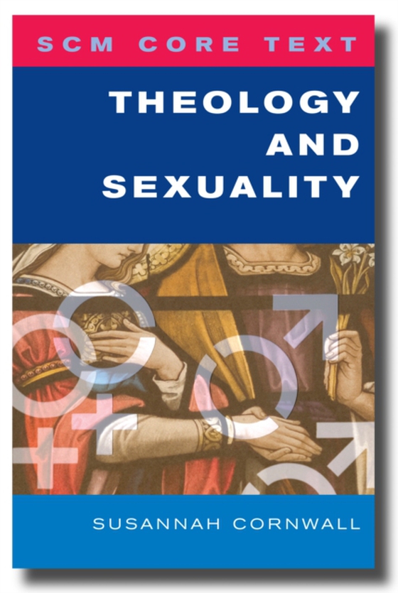 SCM Core Text Theology and Sexuality (e-bog) af Cornwall, Susannah