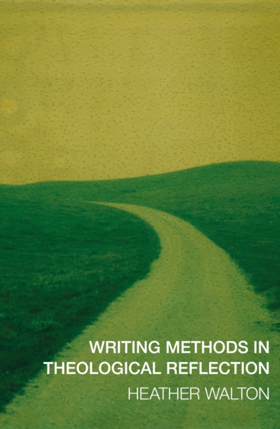 Writing Methods in Theological Reflection (e-bog) af Walton, Heather