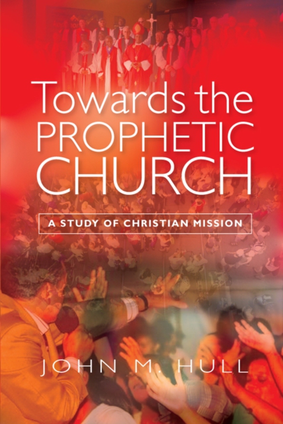 Towards the Prophetic Church (e-bog) af Hull, John M.