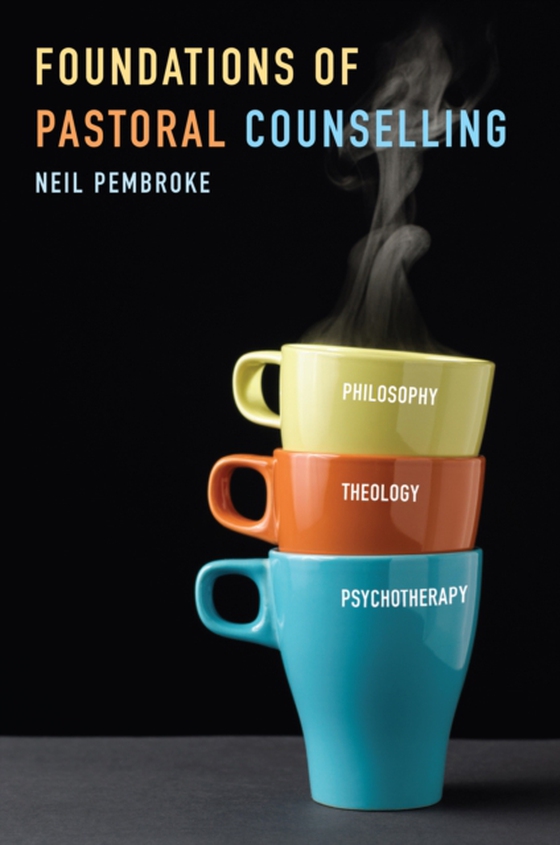 Foundations of Pastoral Counselling (e-bog) af Pembroke, Neil