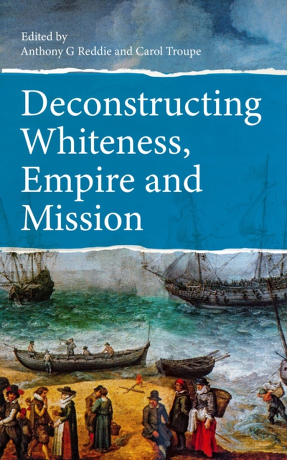 Deconstructing Whiteness, Empire and Mission (e-bog) af -