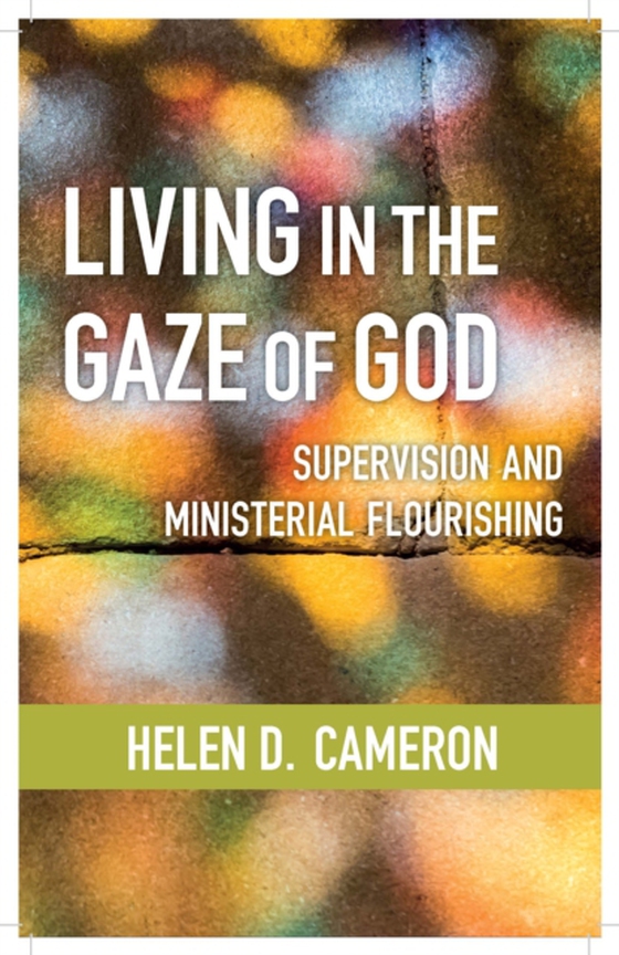 Living in the Gaze of God (e-bog) af Cameron, Helen Dixon