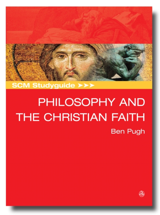 SCM Studyguide: Philosophy and the Christian Faith (e-bog) af Pugh, Ben