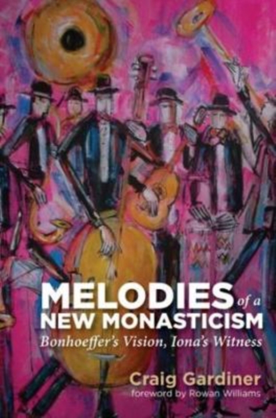 Melodies of a New Monasticism (e-bog) af Gardiner, Craig