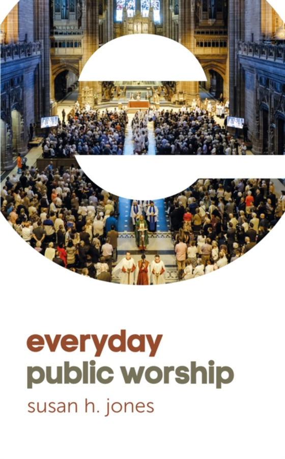 Everyday Public Worship (e-bog) af Jones, Susan H.