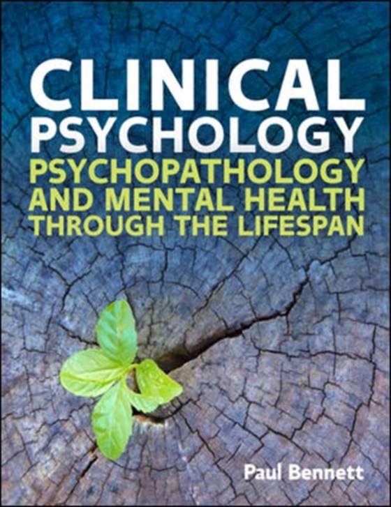 Clinical Psychology: Psychopathology Through the Lifespan (e-bog) af Bennett, Paul