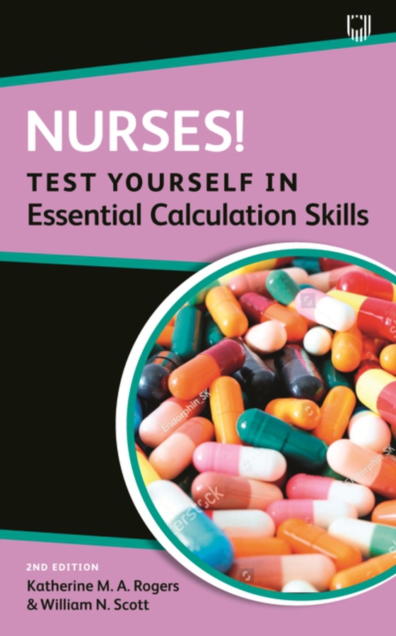 Nurses! Test Yourself in Essential Calculation Skills (e-bog) af Scott, William