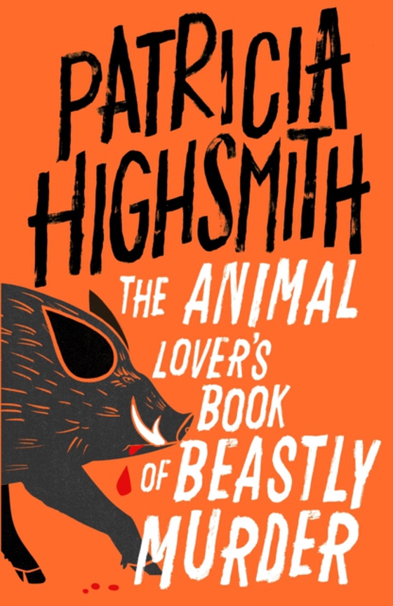 Animal Lover's Book of Beastly Murder (e-bog) af Highsmith, Patricia