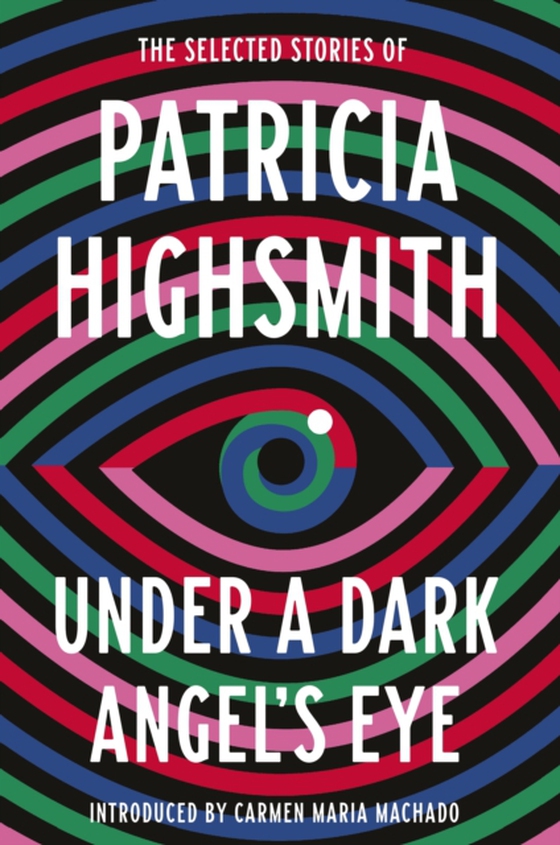 Under a Dark Angel's Eye (e-bog) af Highsmith, Patricia