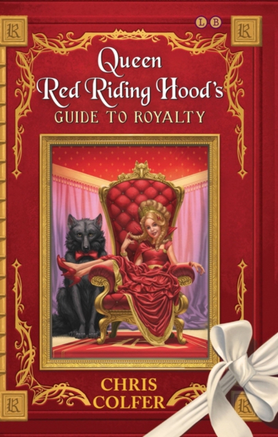 Queen Red Riding Hood's Guide to Royalty (e-bog) af Colfer, Chris