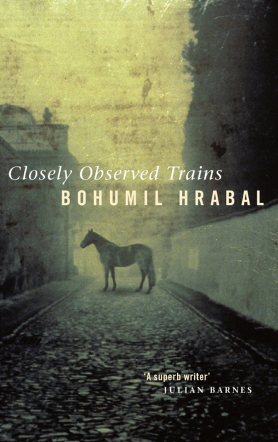 Closely Observed Trains (e-bog) af Hrabal, Bohumil