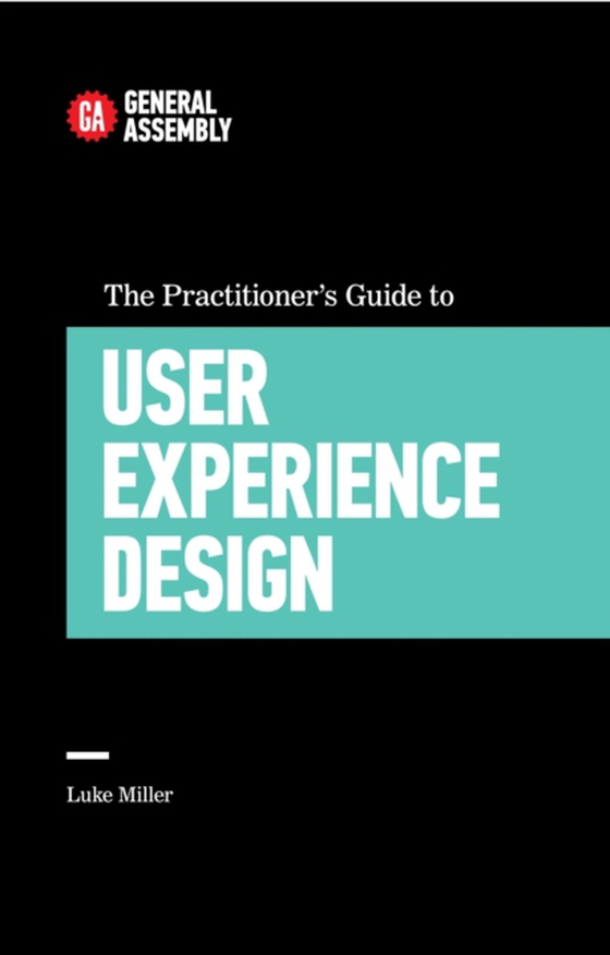 Practitioner's Guide To User Experience Design (e-bog) af Miller, Luke