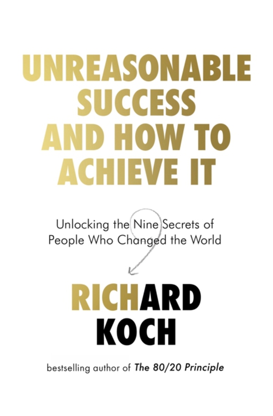 Unreasonable Success and How to Achieve It (e-bog) af Koch, Richard