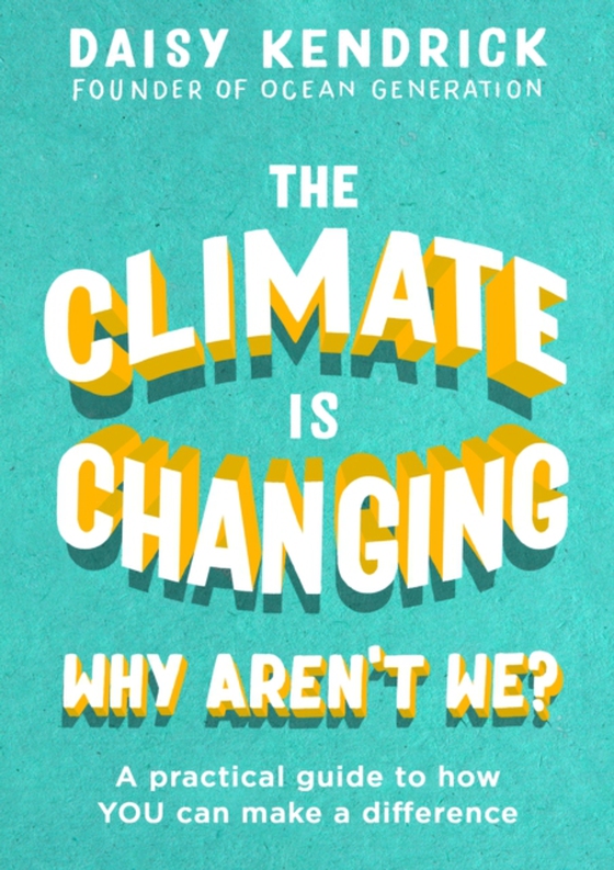 Climate is Changing, Why Aren't We? (e-bog) af Kendrick, Daisy