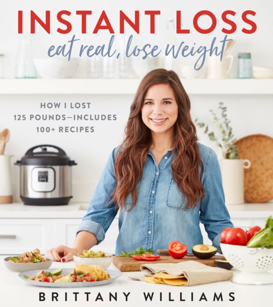 Instant Loss: Eat Real, Lose Weight (e-bog) af Williams, Brittany