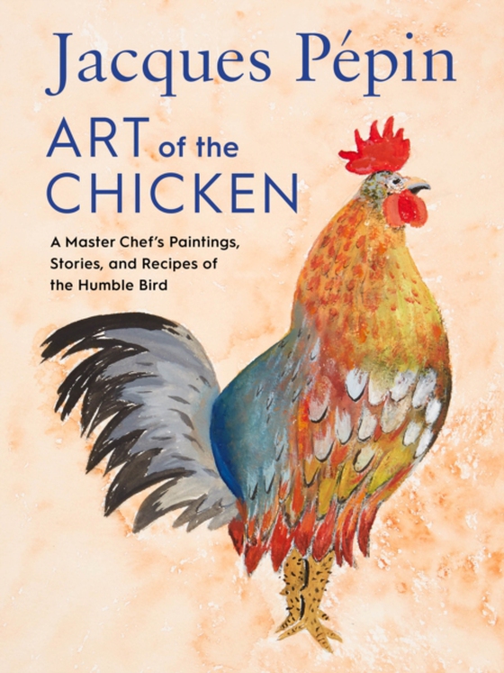 Jacques Pepin Art of the Chicken (e-bog) af Pepin, Jacques