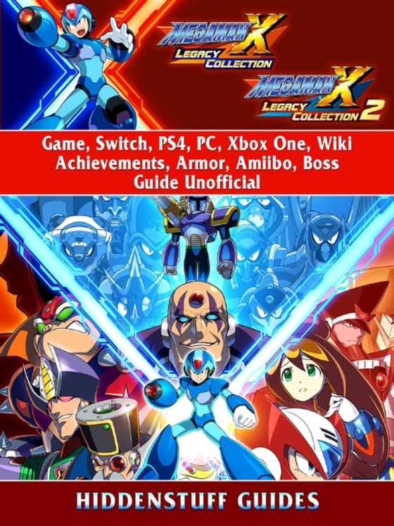 Mega Man X Legacy Collection 1 + 2 Game, Switch, PS4, PC, Xbox One, Wiki, Achievements, Armor, Amiibo, Boss, Guide Unofficial (e-bog) af Guides, Hiddenstuff