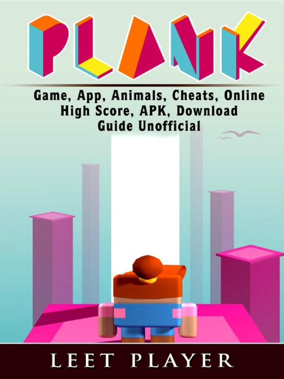 Plank Game, App, Animals, Cheats, Online, High Score, Apk, Download Guide Unofficial (e-bog) af Player, Leet