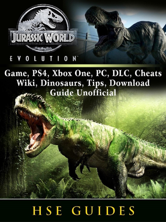 Jurassic World Evolution Game, PS4, Xbox One, PC, DLC, Cheats, Wiki, Dinosaurs, Tips, Download Guide Unofficial