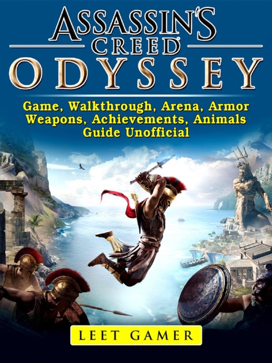 Assassins Creed Odyssey Game, Walkthrough, Arena, Armor, Weapons, Achievements, Animals, Guide Unofficial (e-bog) af Gamer, Leet