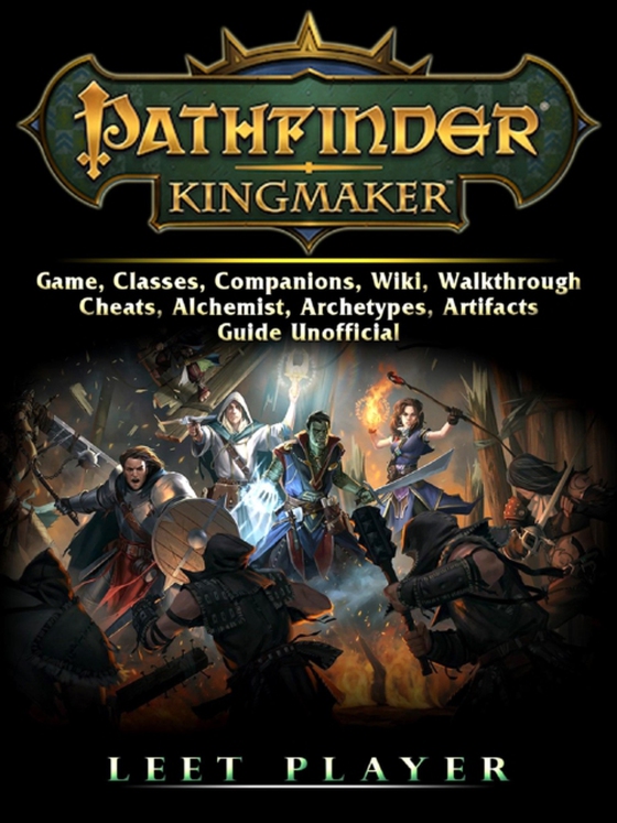 Pathfinder Kingmaker Game, Classes, Companions, Wiki, Walkthrough, Cheats, Alchemist, Archetypes, Artifacts, Guide Unofficial