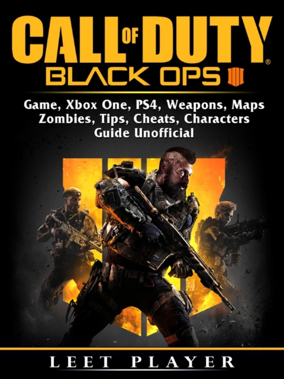 Call of Duty Black Ops 4 Game, Xbox One, PS4, Weapons, Maps, Zombies, Tips, Cheats, Characters, Guide Unofficial