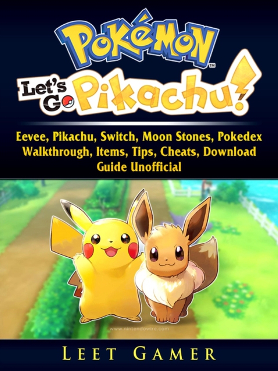 Pokemon Lets Go, Eevee, Pikachu, Switch, Moon Stones, Pokedex, Walkthrough, Items, Tips, Cheats, Download, Guide Unofficial (e-bog) af Gamer, Leet